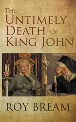 The Untimely Death of King John - Roy Bream