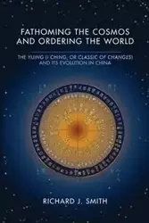 Fathoming the Cosmos and Ordering the World - Richard Smith J