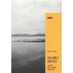 Odłamki gwiazd. Podróż do latarni morskich - Piotr Oleksy