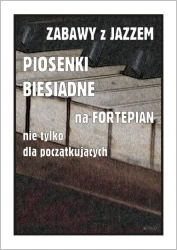 Zabawy z jazzem. Piosenki biesiadne na fortepian.. - Piotr Śmiejczak
