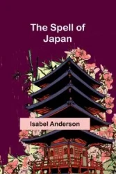 The Spell of Japan - Anderson Isabel