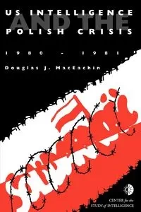 US Intelligence and the Polish crisis - Douglas MacEachin