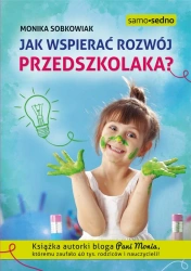 Jak wspierać rozwój przedszkolaka? - Monika Sobkowiak
