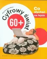 Cyfrowy świat 60+ Co słychać na fejsie - Alicja Żarowska-Mazur
