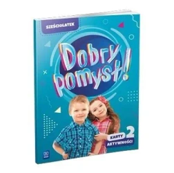 Dobry pomysł! Sześciolatek. Karty aktywności cz.2 - opracowanie zbiorowe