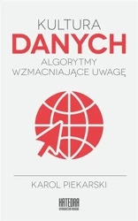 Kultura danych. Algorytmy wzmacniające uwagę - Karol Piekarski