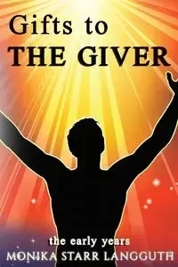 Gift to The Giver - Monika Starr Langguth