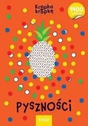 Pyszności. Kropka w kropkę - praca zbiorowa