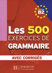 Les 500 Exercices de Grammaire B2 avec corriges - Marie-Pierre Caquineau-Gündüz