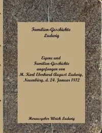 Familien-Geschichte Ludwig - Ludwig Ulrich