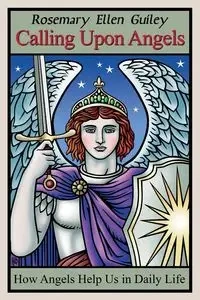 Calling Upon Angels - Rosemary Ellen Guiley