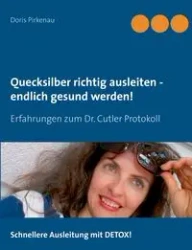 Quecksilber richtig ausleiten -  endlich gesund werden! - Doris Pirkenau