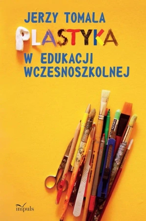 Plastyka w edukacji wczesnoszkolnej. Poradnik - Jerzy Tomala