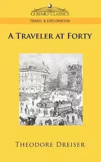 A Traveler at Forty - Theodore Dreiser