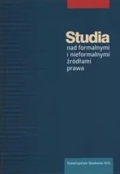 Studia nad formalnymi i nieformalnymi źródłami prawa - Praca Zbiorowa