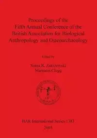 Proceedings of the Fifth Annual Conference of the British Association for Biological Anthropology and Osteoarchaeology