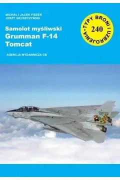 Samolot myśliwski Grumman F-14 Tomcat (TBiU 240) - Michał Jacek Fiszer i, Jerzy Gruszczyński