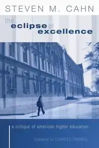 The Eclipse of Excellence - Steven M. Cahn