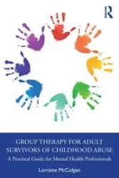 Group Therapy for Adult Survivors of Childhood Abuse - Lorraine McColgan