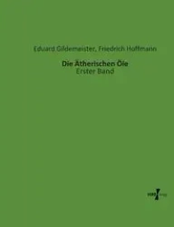 Die Ätherischen Öle - Gildemeister Eduard