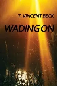 Wading On - Beck T. Vincent