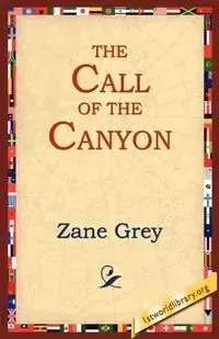 The Call of the Canyon - Zane Grey