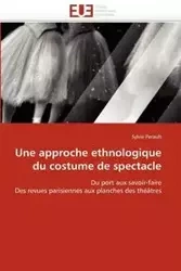 Une approche ethnologique du costume de spectacle - PERAULT-S