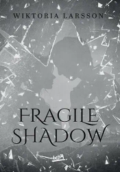 Fragile Shadow - Wiktoria Jankiewicz