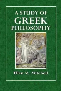 A Study of Greek Philosophy - Mitchell Ellen M.