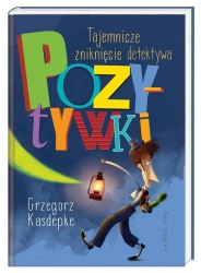 Tajemnicze zniknięcie detektywa Pozytywki - Grzegorz Kasdepke, Piotr Rychel
