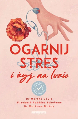 eBook Ogarnij stres i żyj na luzie. Ćwiczenia praktyczne - Martha Davis, Elizabeth Robbins Eshelman, Matthew McKay epub mobi