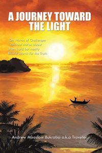 A Journey Toward the Light - Bukraba Andrew Miros Aw