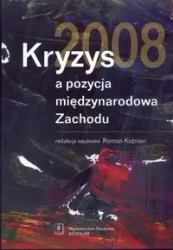 Kryzys 2008 a pozycja międzynarodowa Zachodu - red. Roman Kuźniar