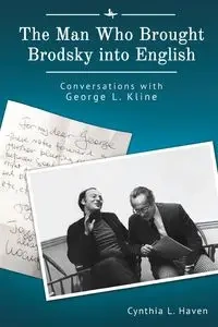 The Man Who Brought Brodsky into English - Cynthia L. Haven