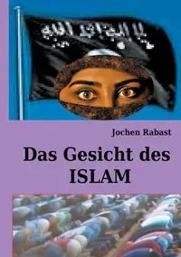 Das Gesicht des Islam - Rabast Jochen
