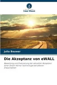 Die Akzeptanz von eWALL - Julia Bouwer