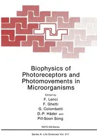 Biophysics of Photoreceptors and Photomovements in Microorganisms - Lenci F.