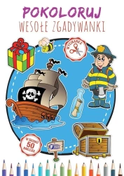 Pokoloruj Wesołe Zgadywanki - praca zbiorowa