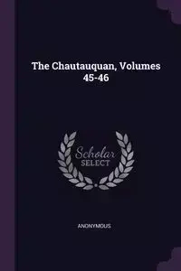 The Chautauquan, Volumes 45-46 - Anonymous
