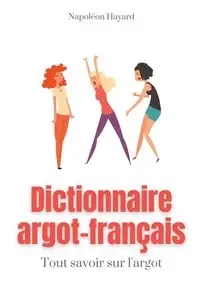 Dictionnaire Argot-Français - Hayard Napoléon
