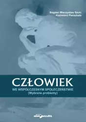 Człowiek we współczesnym społeczeństwie - Bogdan Mieczysław Szulc, Kazimierz Pierzchała