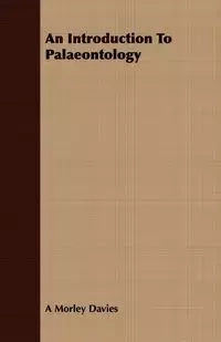 An Introduction To Palaeontology - Davies A Morley