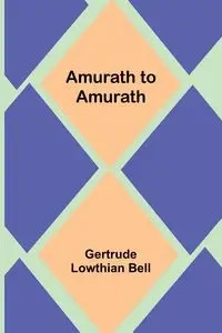 Amurath to Amurath - Bell Gertrude Lowthian