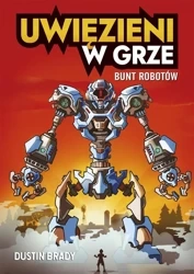 Uwięzieni w grze. Bunt robotów - Dustin Brady