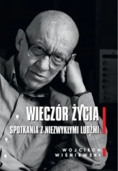 Wieczór życia. Spotkania z niezwykłymi ludźmi - Wojciech Wiśniewski