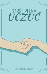 Garść pełna uczuć - Anna Michałowicz