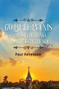 170 Poems from the Heart That Touch the Soul - Paul J. Revenson