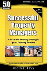 Successful Property Managers, Advice and Winning Strategies from Industry Leaders (Vol. 2) - Michael Levy