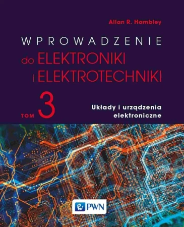 Wprowadzenie do elektroniki i elektrotechniki T.3 - Allan R. Hambley