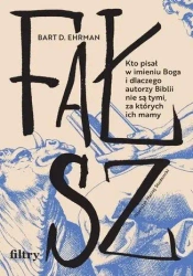 Fałsz. Kto pisał w imieniu Boga i dlaczego... - Bart D. Ehrman